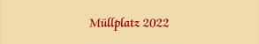 Müllplatz 2022