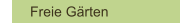 Freie Gärten