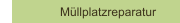 Müllplatzreparatur
