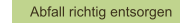 Abfall richtig entsorgen